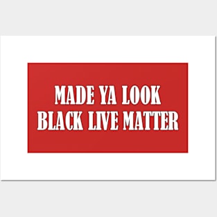 "Made Ya Look, Black Lives Matter" Funny Gift Posters and Art